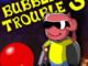 Bubble Trouble 3